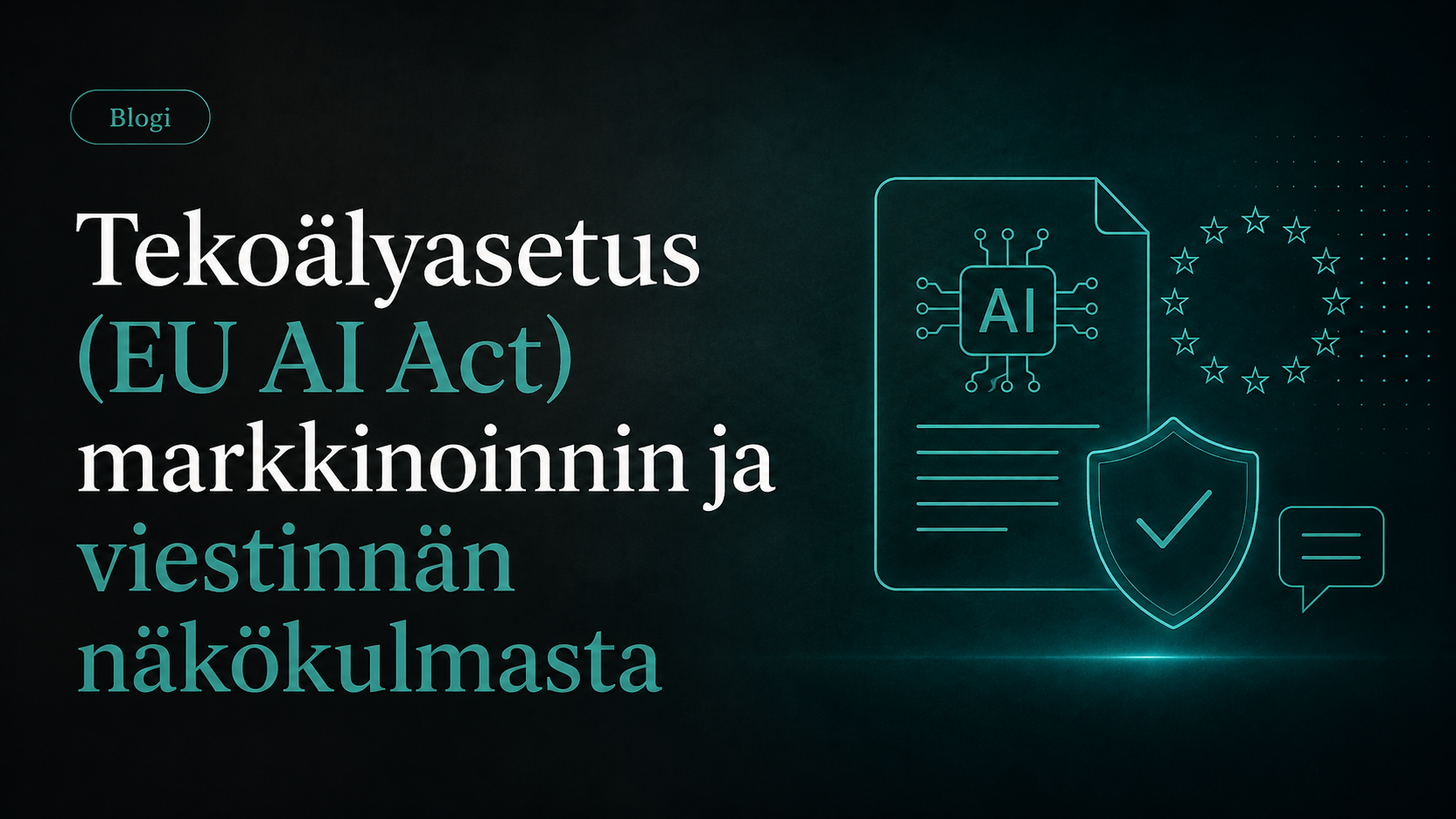 Tekoälyasetus (EU AI Act) markkinoinnin ja viestinnän näkökulmasta